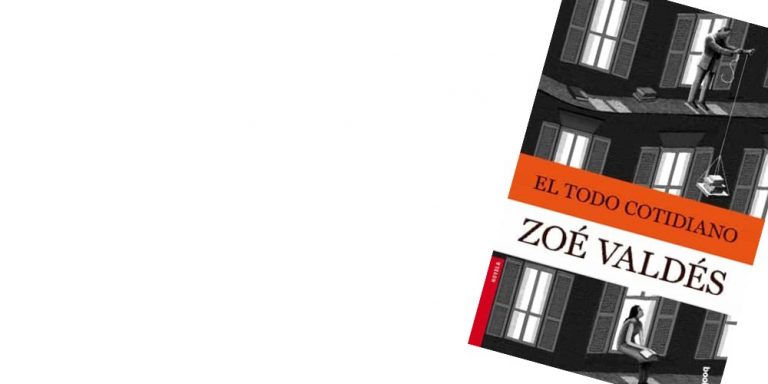 Lee más sobre el artículo El todo cotidiano, por Zoé Valdés. Reseña