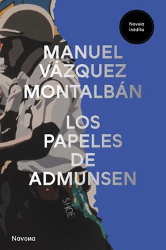 Reseña Los papeles de Admunsen de Manuel Vázquez Montalbán