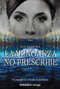 La venganza no prescribe, de Eva Zamora.