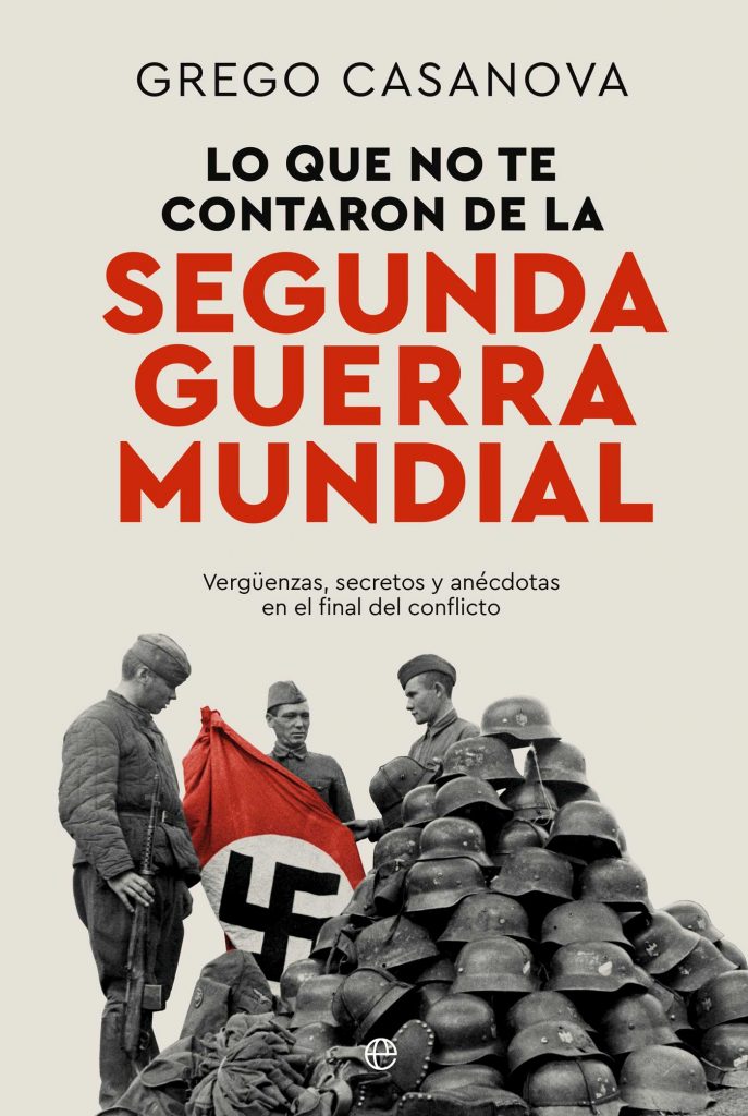 Lo que no te contaron de la Segunda Guerra Mundial