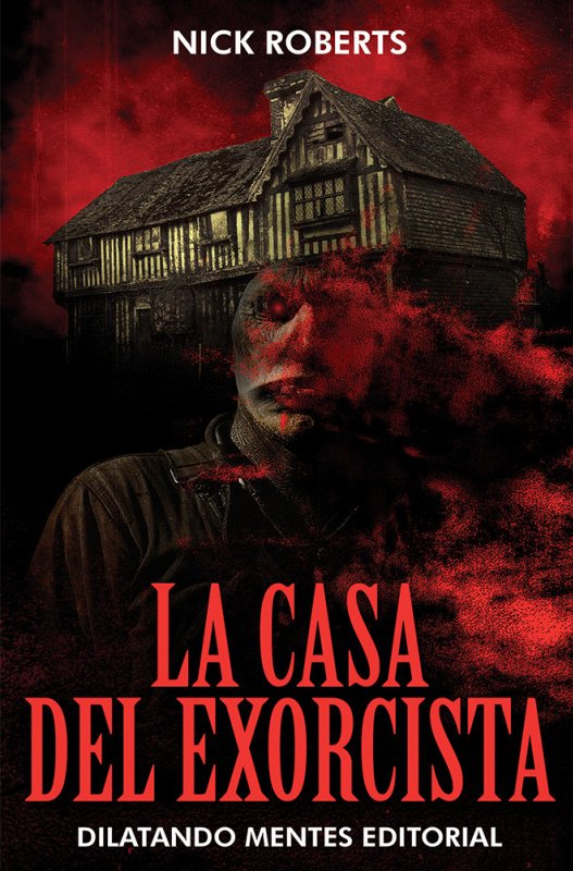 Lee más sobre el artículo La casa del exorcista, de Nick Roberts. El mal no es solo caos