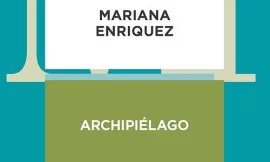 Archipiélago. Los libros según Mariana Enríquez
